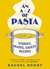 AN A-Z OF PASTA: STORIES SHAPES SAUCES RECIPES